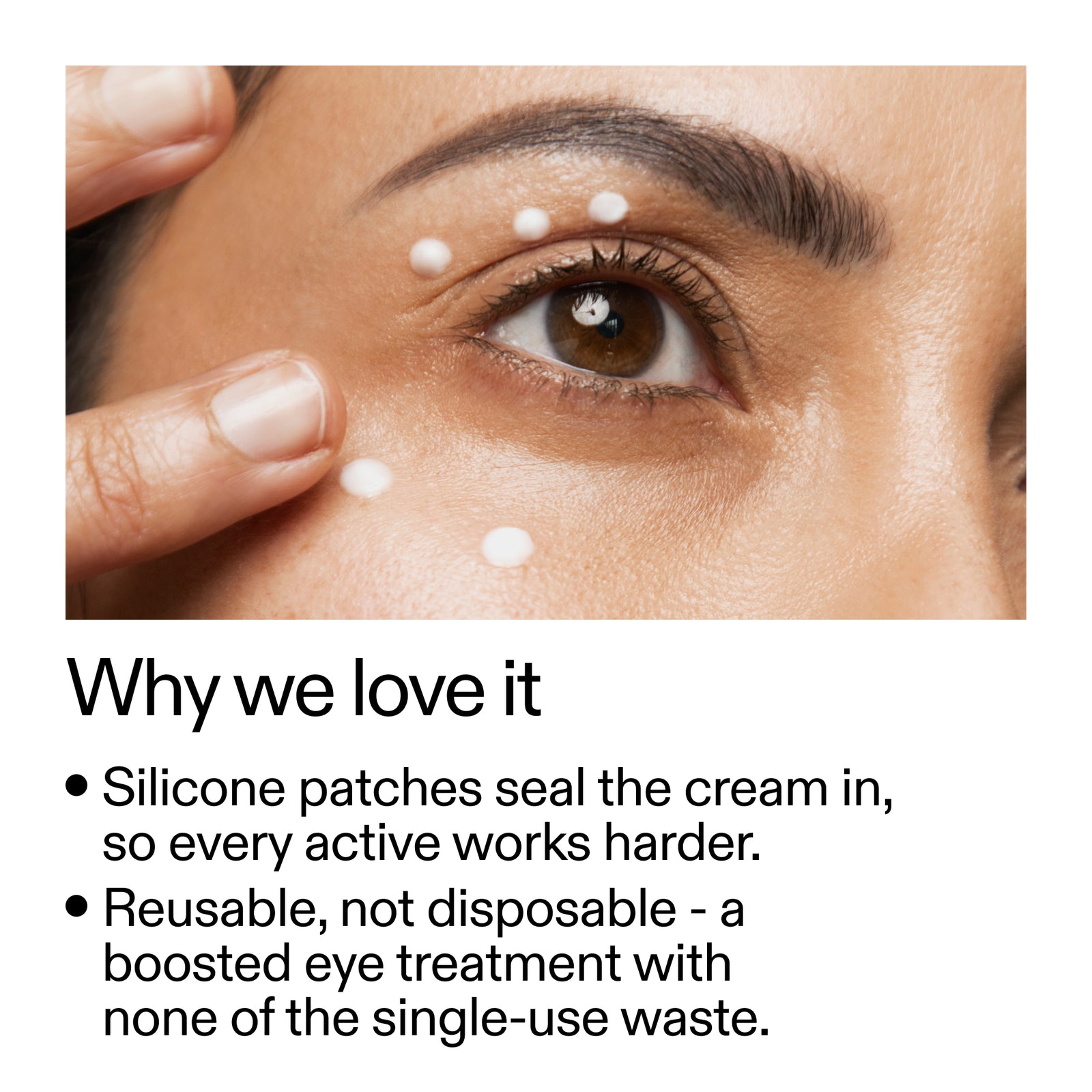 Close-up of a person's eye with small white cream dots applied around the under-eye area, with text below reading 'Why we love it' and bullet points about sealing cream and reusable use.
