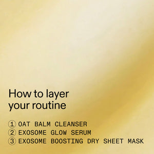 A golden-beige background with black text reading 'How to layer your routine' and a numbered list of three skincare steps: oat balm cleanser, exosome glow serum, and exosome boosting dry sheet mask.