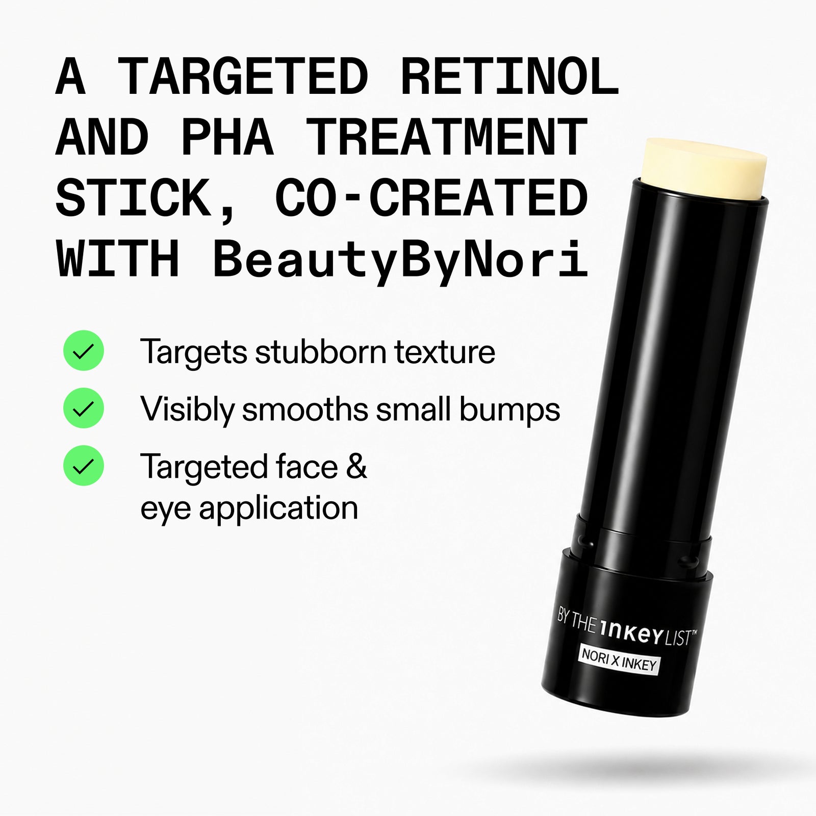 A black cosmetic treatment stick with a pale cream product tip, shown on a light gray background with promotional text. The text reads 'A TARGETED RETINOL AND PHA TREATMENT STICK, CO-CREATED WITH BeautyByNori' and lists three benefits with green checkmarks.