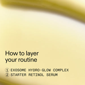 Cosmetic product with text on how to layer a routine using Exosome Hydro-Glow Complex and Starter Retinol Serum.