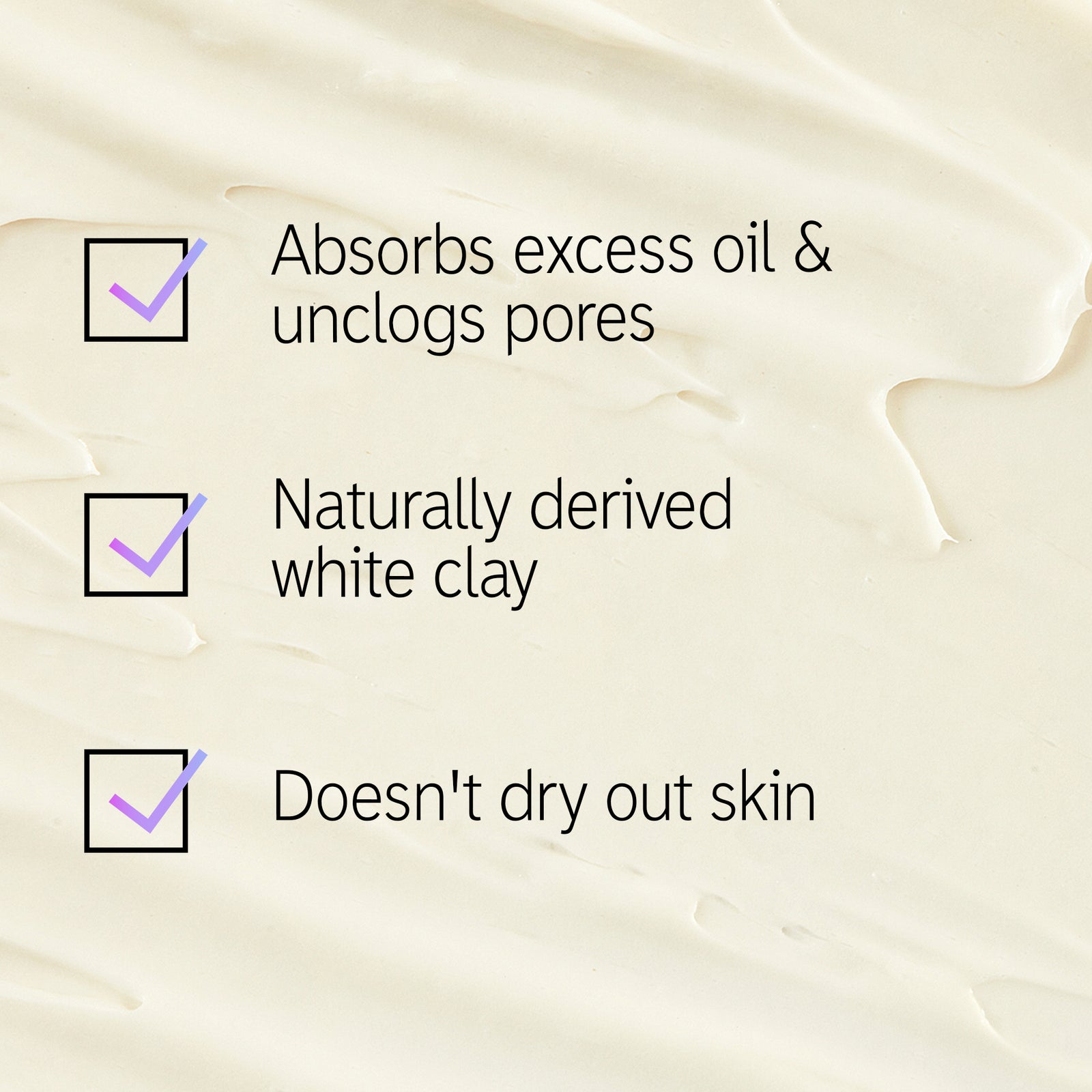 Kaolin Clay Mask texture shot with text overlay listing the 3 main benefits of Kaolin Clay Mask
